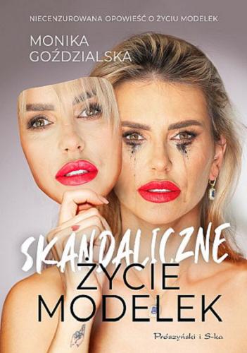 Okładka książki Skandaliczne życie modelek / Monika Goździalska.