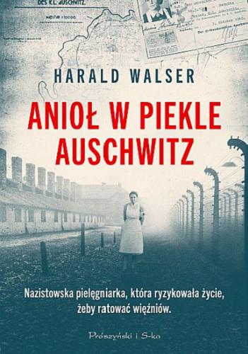 Okładka książki Anioł w piekle Auschwitz / Harald Walser ; przełożyła Ewelina Twardoch-Raś.