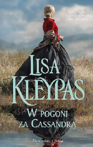 Okładka książki W pogoni za Cassandrą / Lisa Kleypas ; przełożyła przełożyła Teresa Komłosz.