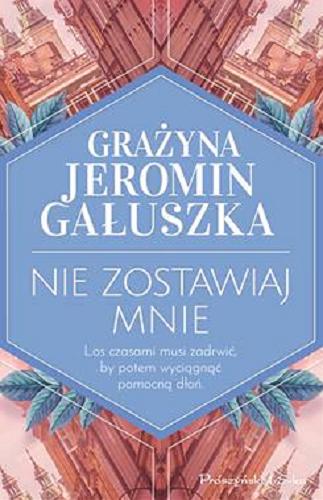 Okładka książki Nie zostawiaj mnie / Grażyna Jeromin-Gałuszka.