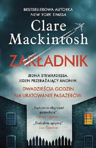 Okładka książki Zakładnik / Clare Mackintosh ; przełożyła Magda Witkowska.