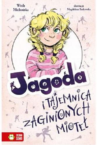 Okładka książki Jagoda i tajemnica zaginionych mioteł / Wiola Michońska ; ilustracje Magdalena Sadowska.