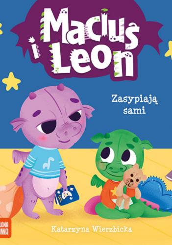Okładka książki Maciuś i Leon zasypiają razem / Katarzyna Wierzbicka ; ilustracje: Paulina Kmak.