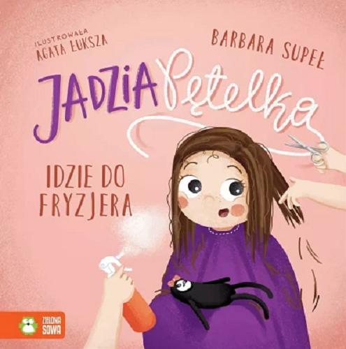 Okładka książki Jadzia Pętelka idzie do fryzjera / Barbara Supeł ; ilustrowała Agata Łuksza.