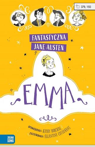 Okładka książki Emma / [oryginał] Jane Austen ; opowiedziała: Katy Birchall ; zilustrowała: Églantine Ceulemans ; przełożyła: Barbara Górecka.