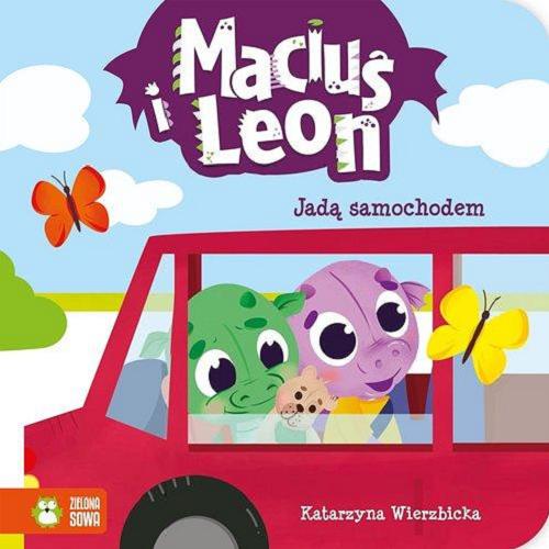 Okładka książki Maciuś i Leon jadą samochodem / Katarzyna Wierzbicka ; ilustracje: Paulina Kmak.