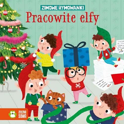 Okładka  Pracowite elfy / Agata Widzowska ; ilustracje Agnieszka Matz.