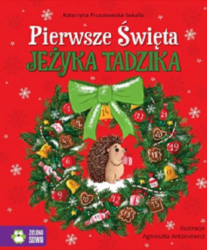 Okładka książki Pierwsze Święta jeżyka Tadzika / Katarzyna Pruszkowska-Sokalla ; ilustracje Agnieszka Antoniewicz.