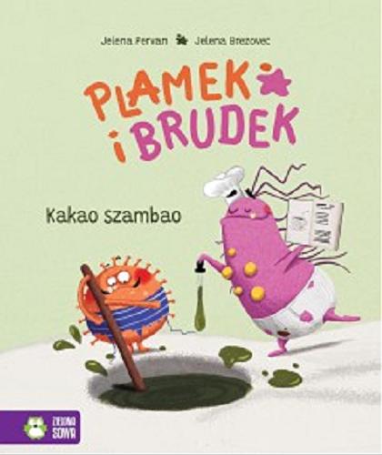 Okładka książki Kakao szambao / [tekst:] Jelena Pervan ; [ilustracje:] Jelena Brezovec ; przełożyła: Marta Grabowska.