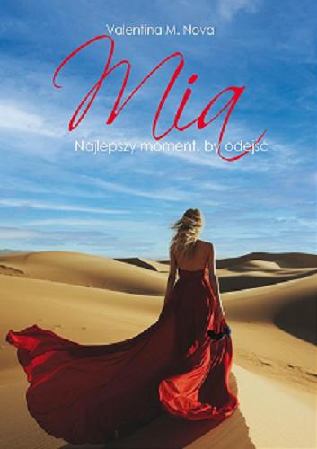 Okładka książki Mia : najlepszy moment, by odejść : Barcelona, LA, Dubaj / Valentina M. Nova.