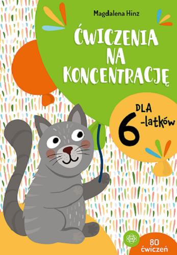 Okładka książki Ćwiczenia na koncentrację dla 6-latków : 80 ćwiczeń / Magdalena Hinz.