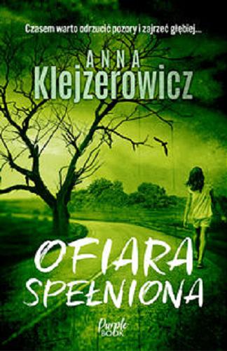 Okładka  Ofiara spełniona / Anna Klejzerowicz.