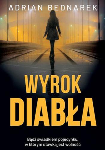 Okładka książki Wyrok diabła / Adrian Bednarek.