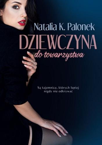 Okładka książki Dziewczyna do towarzystwa / Natalia K. Palonek.