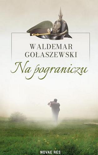 Okładka  Na pograniczu / Waldemar Gołaszewski.