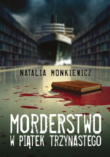 Okładka książki Morderstwo w piątek trzynastego / Natalia Monkiewicz.