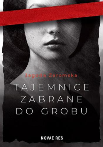 Okładka książki Tajemnice zabrane do grobu / Jagoda Żeromska.