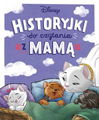 Okładka książki Historyjki do czytania z mamą / adaptacja tekstu Christophe Rosson, tłumaczenie Michał Goreń ; Disney.