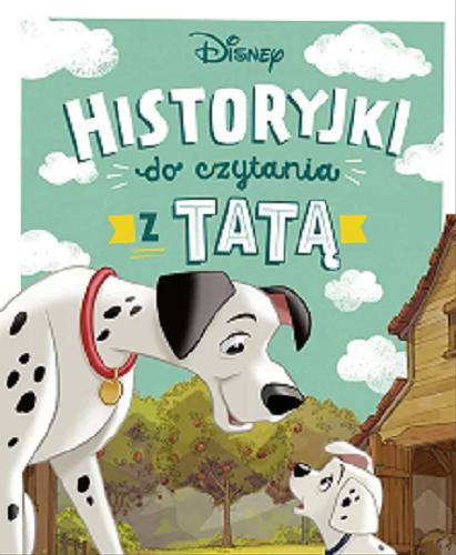 Okładka książki Historyjki do czytania z tatą / adaptacja tekstu Christophe Rosson, tłumaczenie Michał Goreń ; Disney.