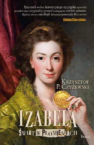 Okładka książki Izabela : świat w płomieniach / Krzysztof P. Czyżewski.