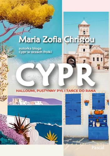 Okładka książki Cypr : Halloumi, pustynny pył i tańce do rana / Maria Zofia Christou autorka bloga Cypr w oczach Polski.