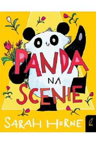 Okładka książki Panda na scenie / Napisały Emma Read i Sarah Horne ; [illustrations: Sarah Horne ; tłumaczenie: Ewa Rosa ; from original idea by Vikki Anderson].