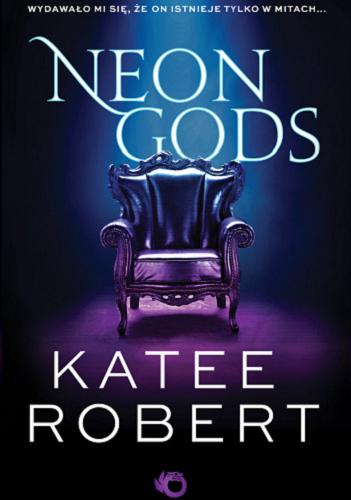 Okładka książki Neon gods / Katee Robert ; przełożył Marcin Mortka.