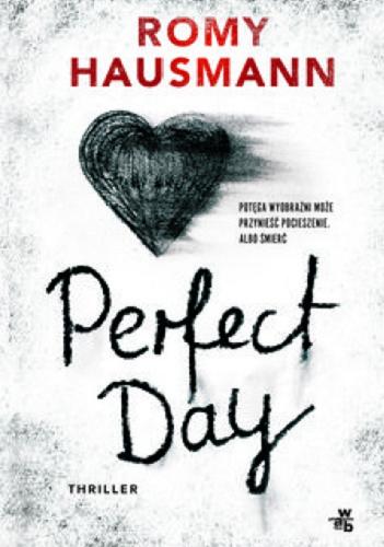 Okładka książki Perfect day / Romy Hausmann ; przełożyła Agata Teperek.
