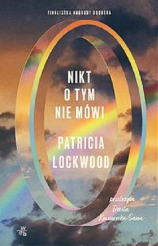 Okładka książki Nikt o tym nie mówi / Patricia Lockwood ; przełożyła Dorota Konowrocka-Sawa.