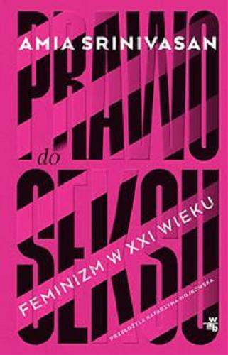 Okładka  Prawo do seksu : feminizm XXI wieku / Amia Srinivasan ; przełożyła Katarzyna Mojkowska.