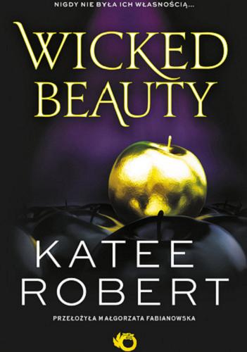 Okładka książki Wicked beauty / Katee Robert ; przełożyła Małgorzata Fabianowska.