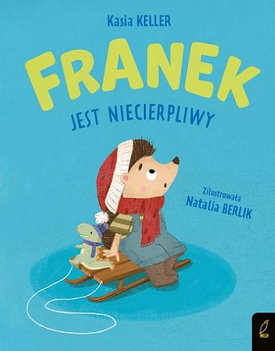 Okładka książki Franek jest niecierpliwy / Kasia Keller ; zilustrowała Natalia Berlik.
