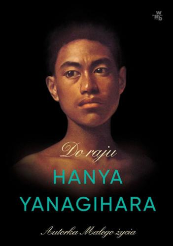 Okładka książki Do raju / Hanya Yanagihara ; przełożyła Jolanta Kozak.