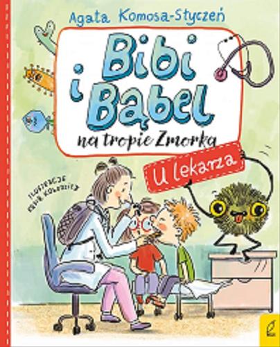 Okładka książki U lekarza / tekst: Agata Komosa-Styczeń ; ilustracje: Kasia Kołodziej.