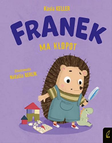 Okładka książki Franek ma kłopot / Kasia Keller ; zilustrowała Natalia Berlik.