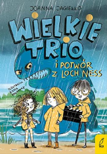 Okładka książki Wielkie trio i potwór z Loch Ness / Joanna Jagiełło ; ilustracje Kasia Kołodziej.