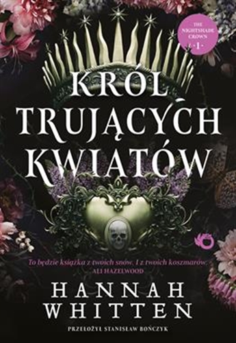 Okładka książki Król trujących kwiatów / Hannah Whitten ; przełożył Stanisław Bończyk.
