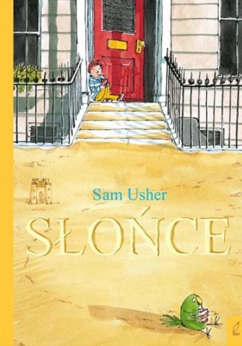 Okładka książki Słońce / [text and illustration] Sam Usher ; przełożyła Dominika Serafin.