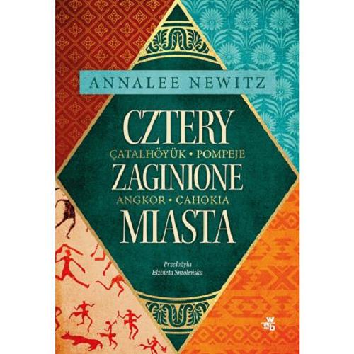 Okładka książki Cztery zaginione miasta / Annalee Newitz ; przełożyła Elżbieta Smoleńska.