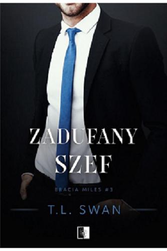 Okładka książki Zadufany szef / T. L. Swan ; tłumaczenie Mateusz Grzywa.