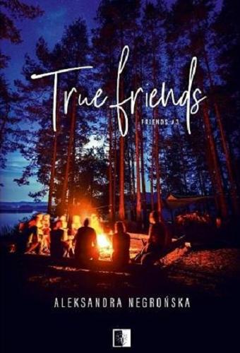 Okładka książki True friends / Aleksandra Negrońska.