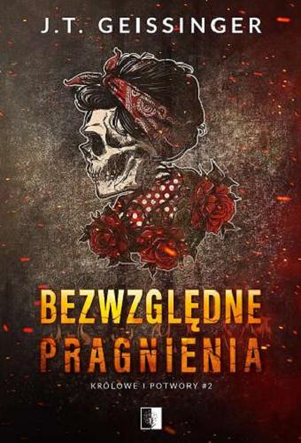 Okładka książki Bezwzględne pragnienia / J.T. Geissinger ; tłumaczenie Karolina Brzuszkiewicz.