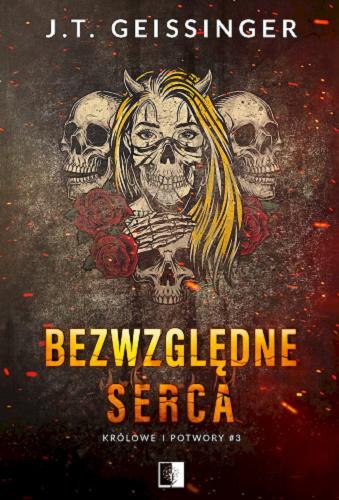 Okładka książki Bezwzględne serca / J. T. Geissinger ; tłumaczenie Agnieszka Nikczyńska-Wojciechowska.