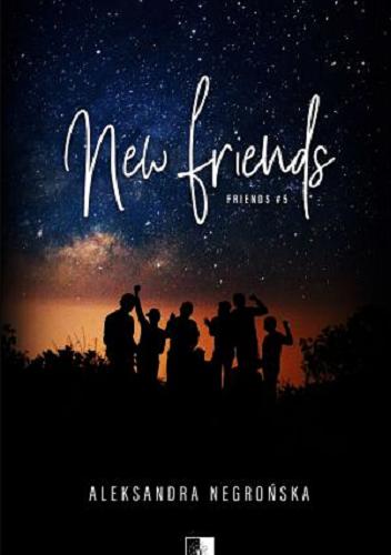 Okładka książki New friends / Aleksandra Negrońska.