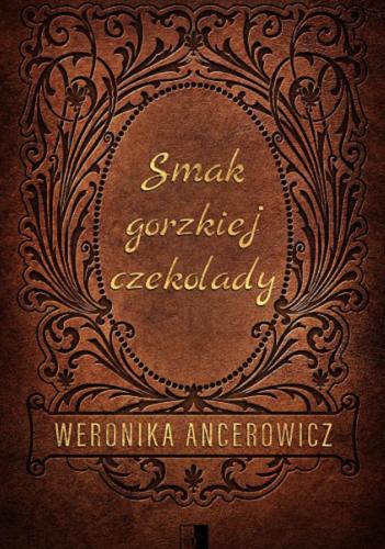 Okładka książki Smak gorzkiej czekolady / Weronika Ancerowicz.