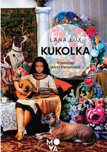 Okładka książki Kukolka / Lana Lux ; przełożyła z niemieckiego Anna Kierejewska.
