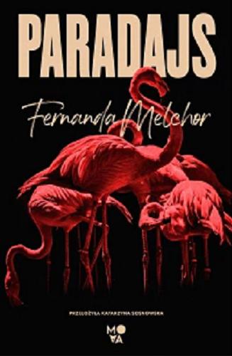 Okładka  Paradajs / Fernanda Melchor ; z hiszpańskiego przełożyła Katarzyna Sosnowska.