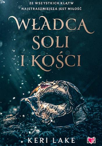 Okładka książki Władca soli i kości / Keri Lake ; przełożyła Anna Maria Mazur.