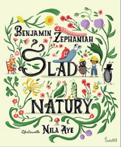 Okładka książki Ślad natury / Benjamin Zephaniah ; ilustrowała Nila Aye ; przełożył Mateusz Rulski-Bożek.