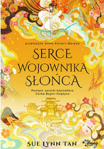 Okładka książki Serce Wojownika Słońca / Sue Lynn Tan ; przełożyła Anna Hikiert-Bereza.